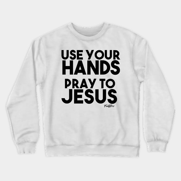 PRAY TO JESUS (B) Crewneck Sweatshirt by fontytees